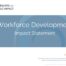 Workforce Development Impact Statement allows nonprofit leaders to confidently talk about the long-term and community-level impact their evidence-based programming, evidence-informed programming, or best practice programming is having; these long-term impacts include short-term outcomes, medium-term outcomes, and long-term outcomes